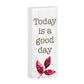 Inspirational Wood Message Block Home Accent - Today is a good day | INSIDE OUT | InsideOutCatalog.com