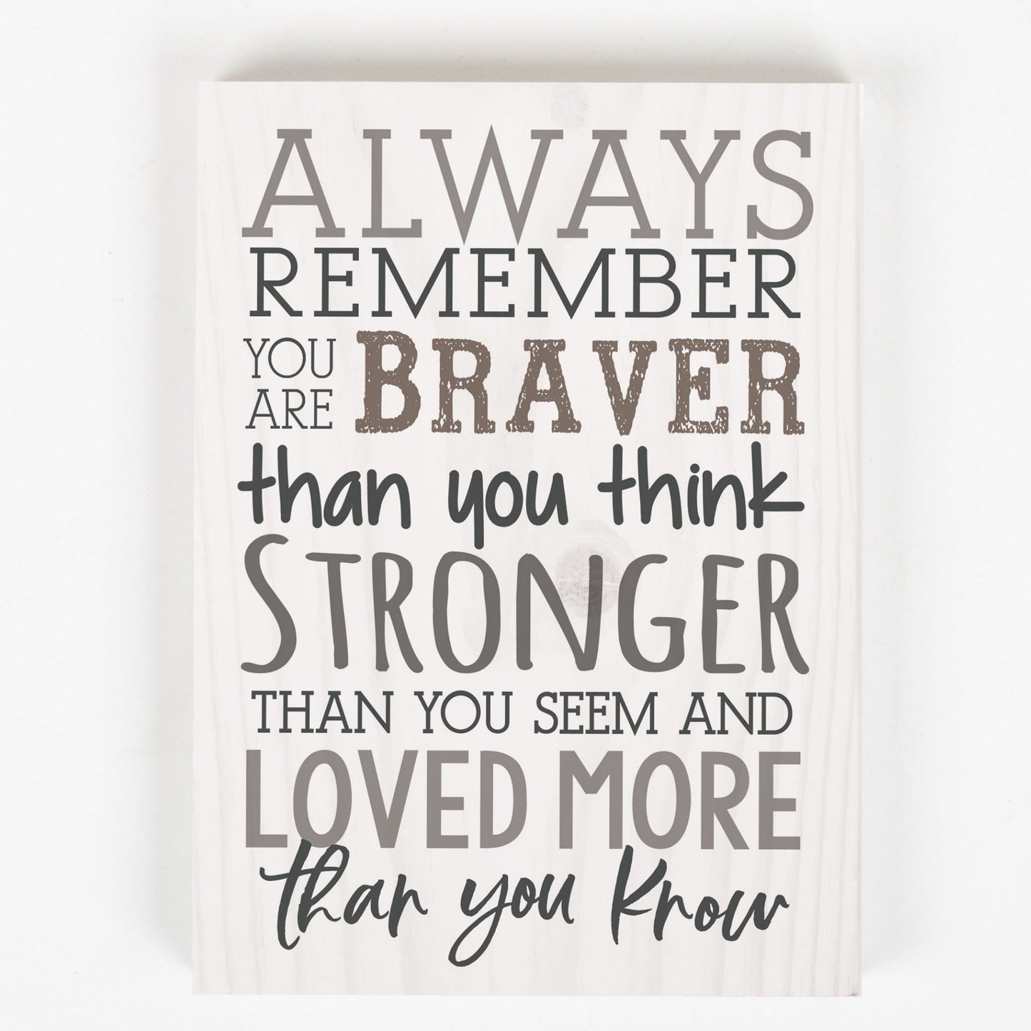 Inspirational Wood Block - Always Remember You are Braver, Stronger, Loved More Than You Know | InsideOutCatalog.com