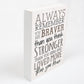 Inspirational Wood Block - Always Remember You are Braver, Stronger, Loved More Than You Know | InsideOutCatalog.com