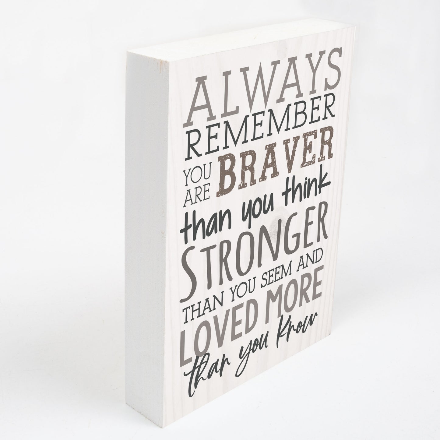 Inspirational Wood Block - Always Remember You are Braver, Stronger, Loved More Than You Know | InsideOutCatalog.com