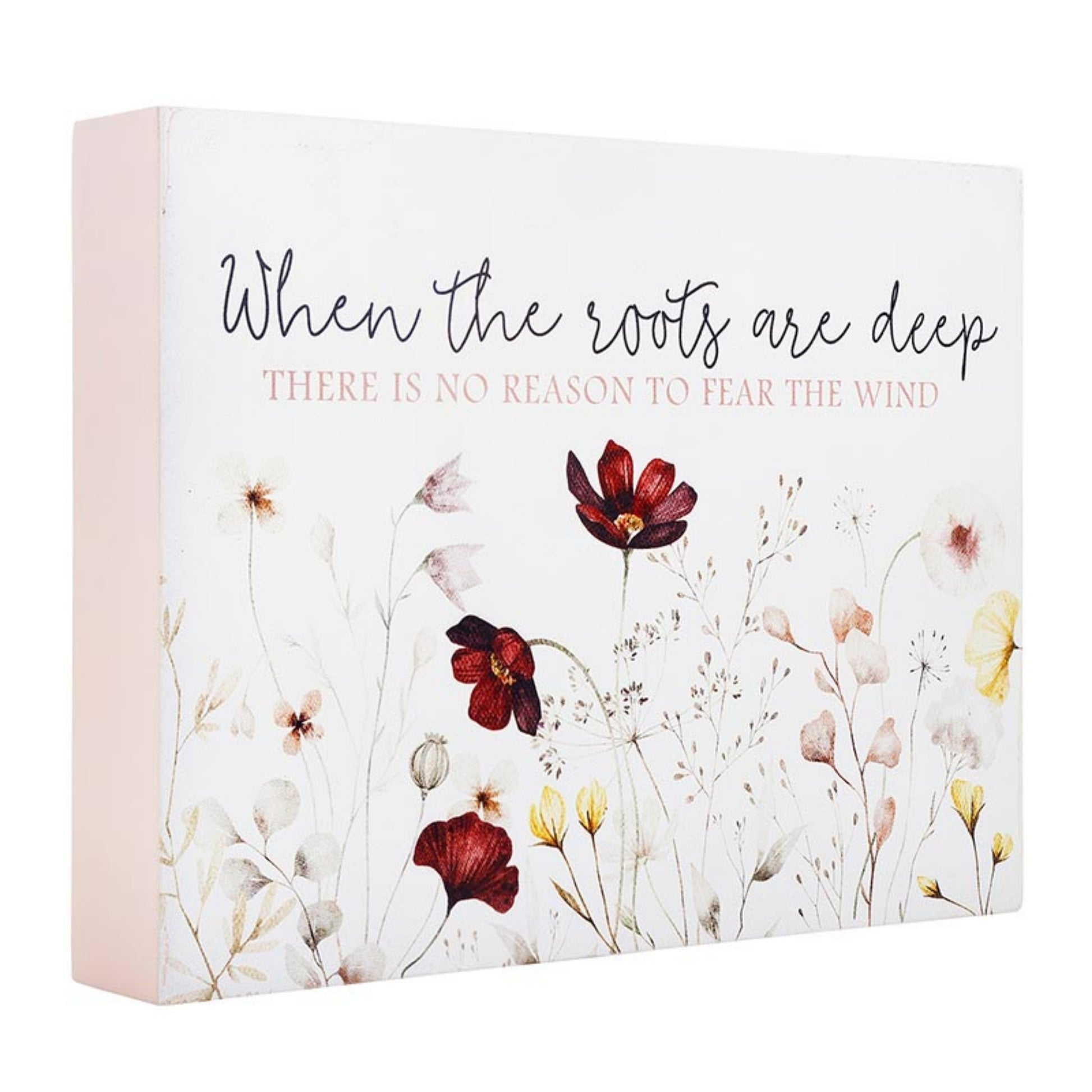 Word Block Wildflowers Home Accent - When The Roots Are Deep There Is No Reason To Fear The Wind | InsideOutCatalog.com