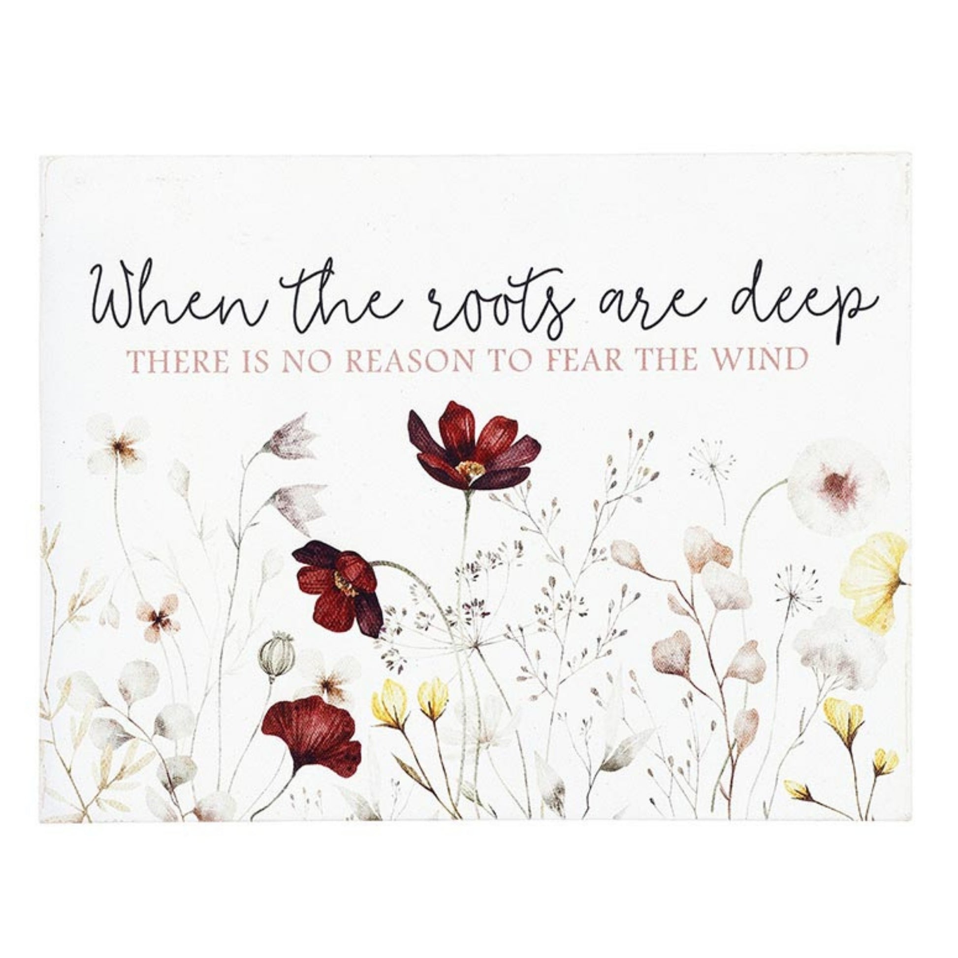 Floral design with motivational quote on a white background | Word Block Wildflowers Home Accent - When The Roots Are Deep There Is No Reason To Fear The Wind | InsideOutCatalog.com