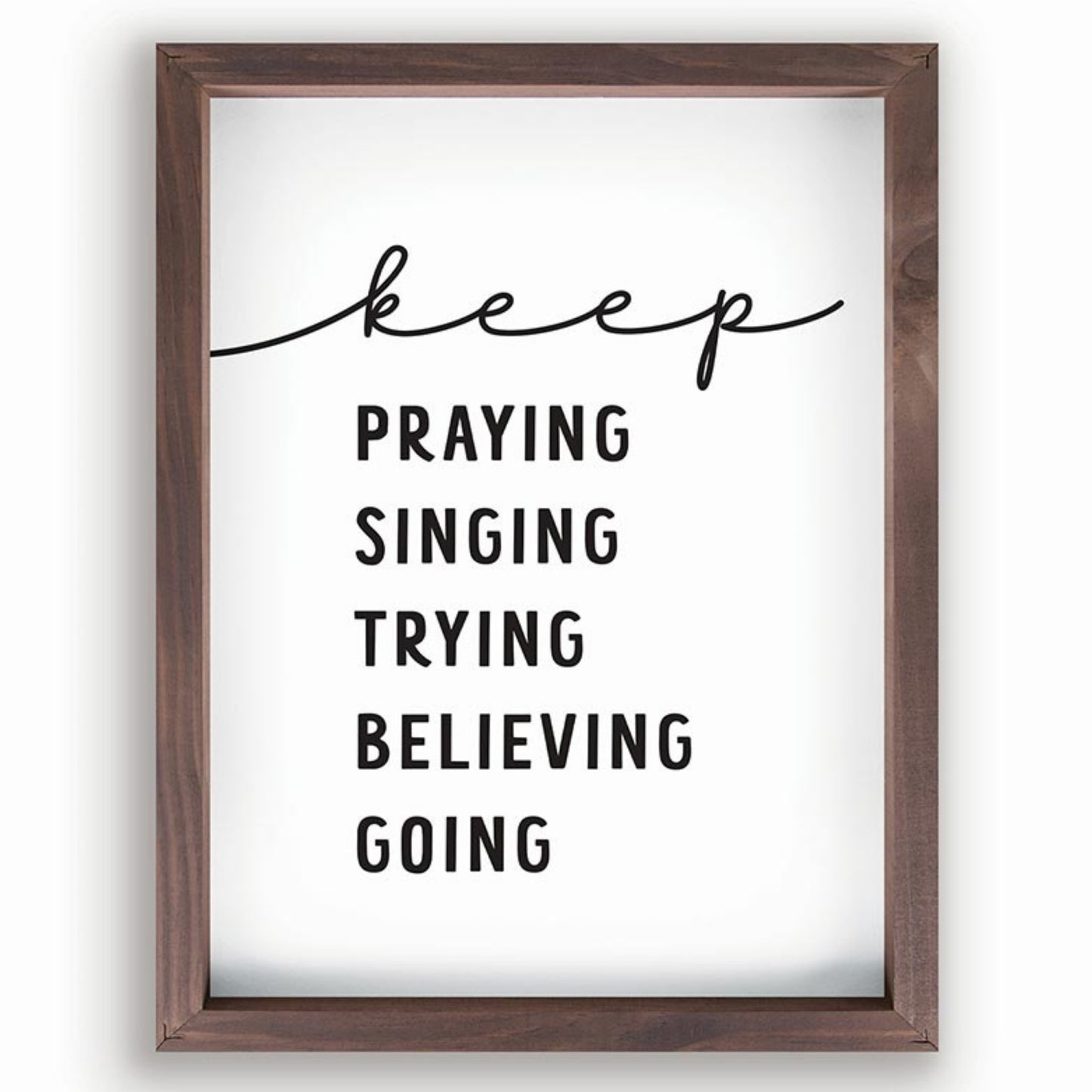 Motivational Christian Framed Wall Art - Keep Praying Singing Trying Believing Going | InsideOutCatalog.com