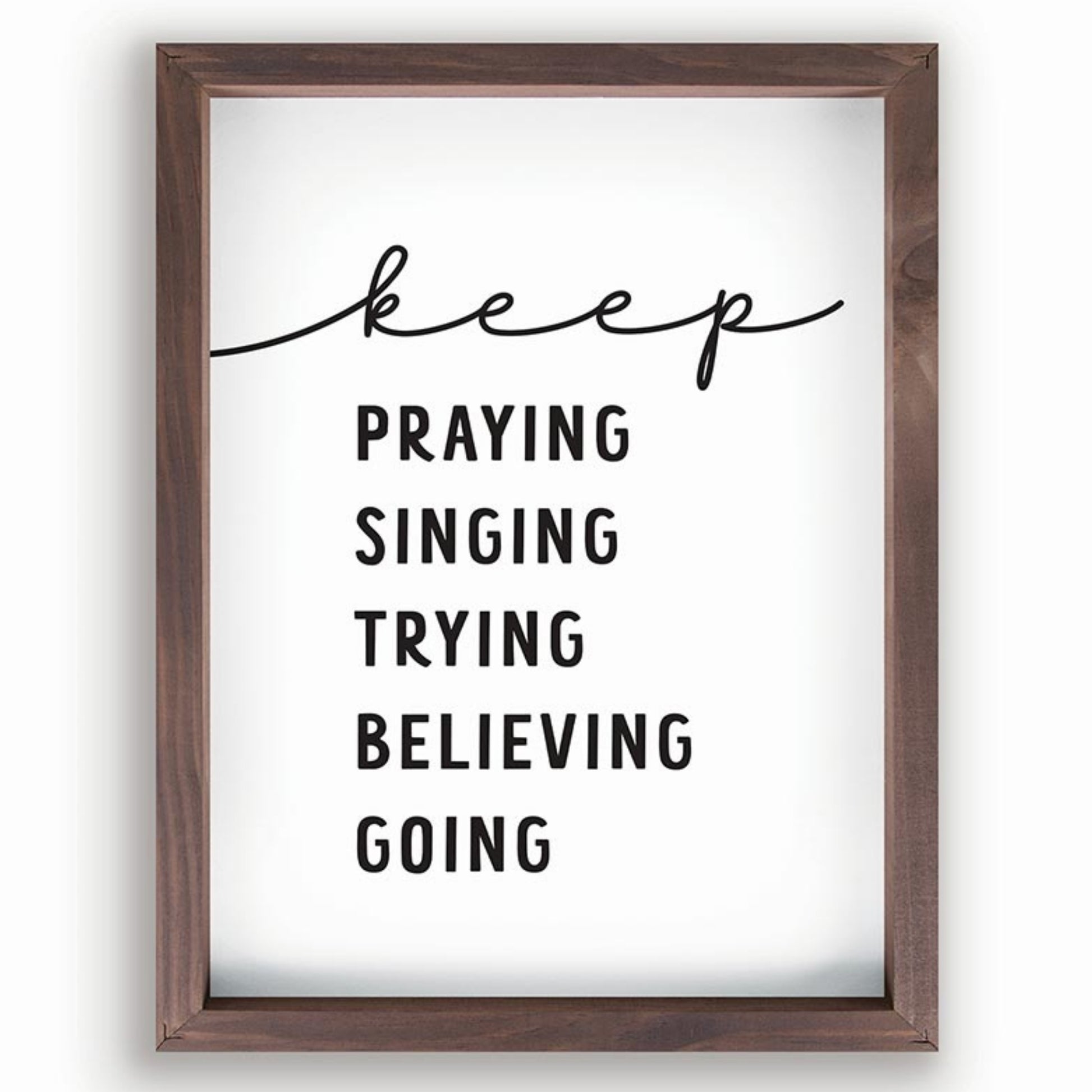 Motivational Christian Framed Wall Art - Keep Praying Singing Trying Believing Going | InsideOutCatalog.com