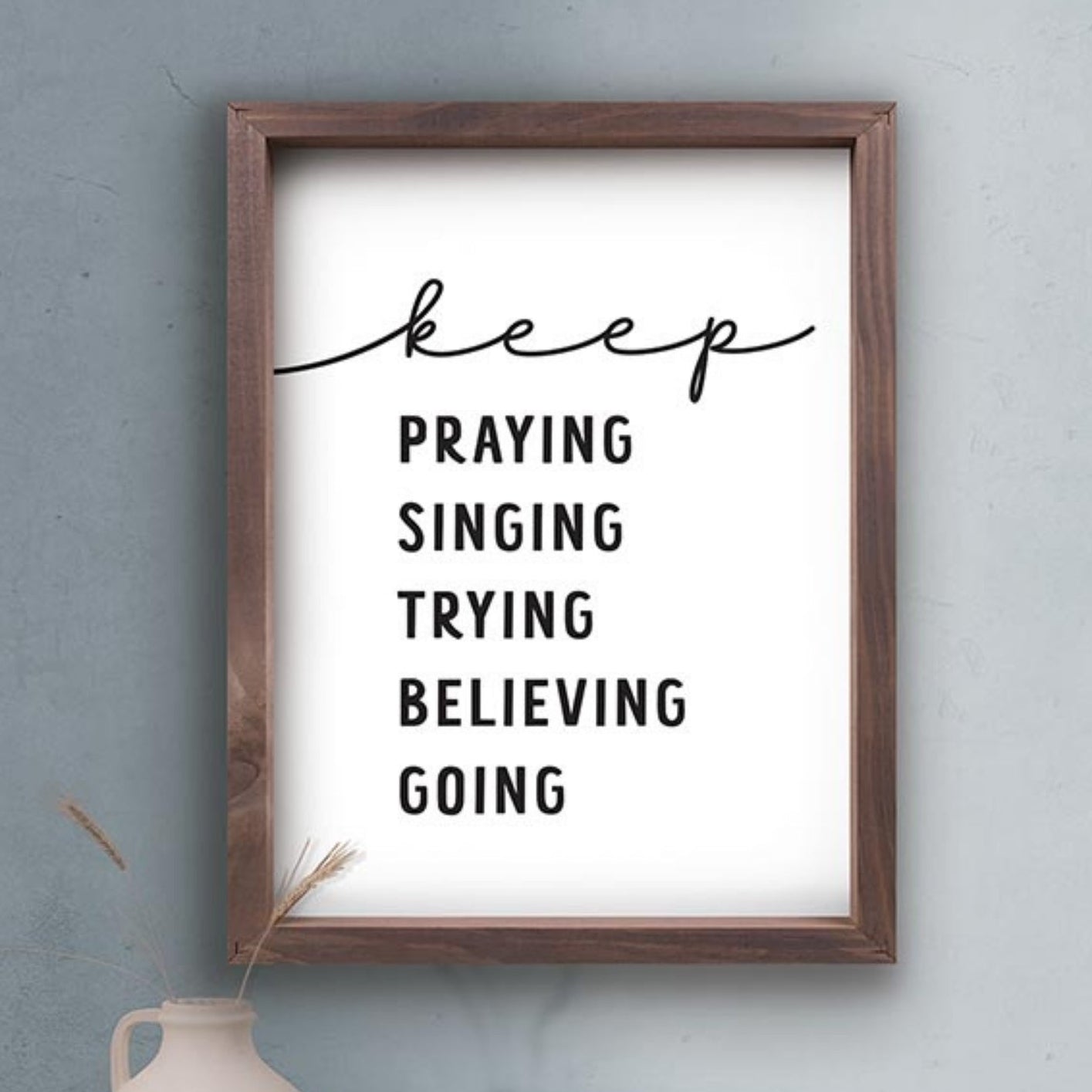 Inspirational Christian Wall Decor - Keep Praying Singing Trying Believing Going on grey wall | InsideOutCatalog.com