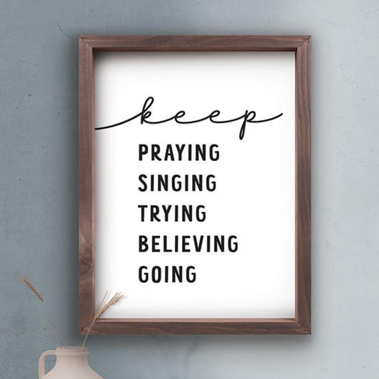 Inspirational Christian Wall Decor - Keep Praying Singing Trying Believing Going on grey wall | InsideOutCatalog.com